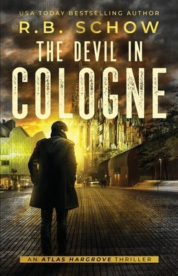 The Devil In Cologne: A Vigilante Justice Thriller by Schow, R. B.