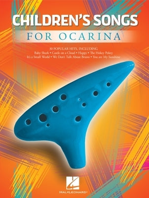Children's Songs for Ocarina - Songbook for 10-, 11-, or 12-Hole Ocarinas by Hal Leonard Publishing Corporation
