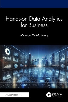 Hands-On Data Analytics for Business by Tang, Monica W. M.