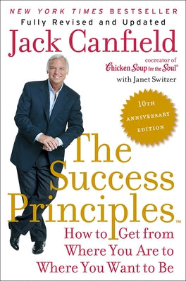 Success Principles: 10th Anniversary Edition by Canfield, Jack