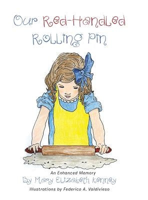 Our Red-Handled Rolling Pin: An Enhanced Memory by Kenney, Mary Elizabeth