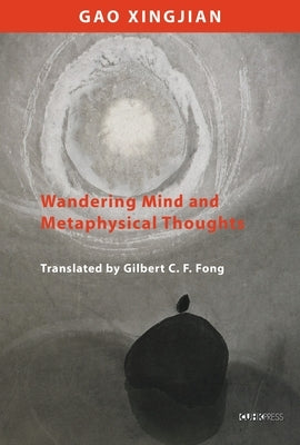 Wandering Mind and Metaphysical Thoughts by Gao, Xingjian