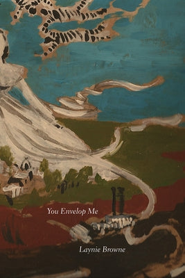 You Envelop Me by Browne, Laynie