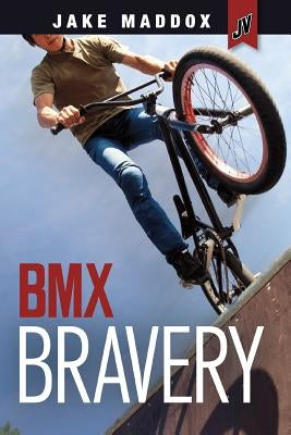 BMX Bravery by Maddox, Jake