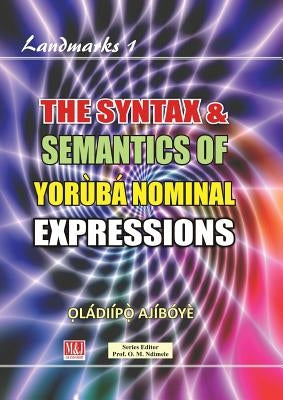 The Syntax & Semantics of Yorùbá Nominal Expressions by Ajíbóyè, Ọládiípọ̀