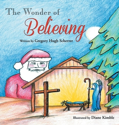 The Wonder of Believing by Scherrer, Gregory