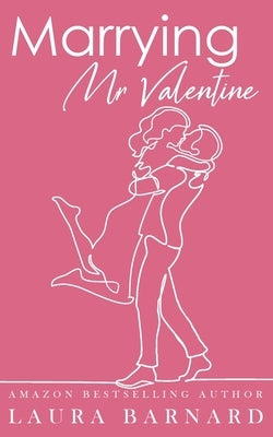 Marrying Mr Valentine by Barnard, Laura