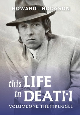 This Life In Death Volume I 'The Struggle' by Hodgson, Howard