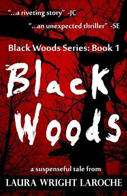 Black Woods: Black Woods Series Book 1 by Laroche, Laura Wright