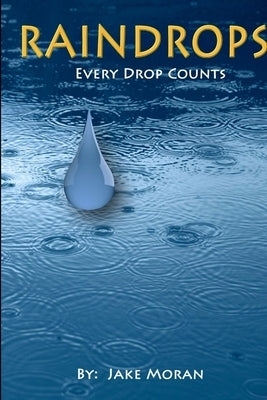 Raindrops: Every Drop Counts by Moran, Jake
