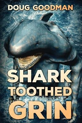 Shark Toothed Grin by Goodman, Doug