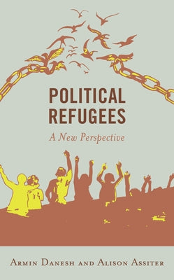 Political Refugees: A New Perspective by Danesh, Armin