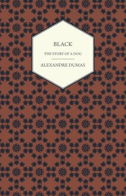 Black - The Story of a Dog by Dumas, Alexandre
