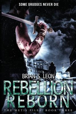 Rebellion Reborn by Leon, Brian S.