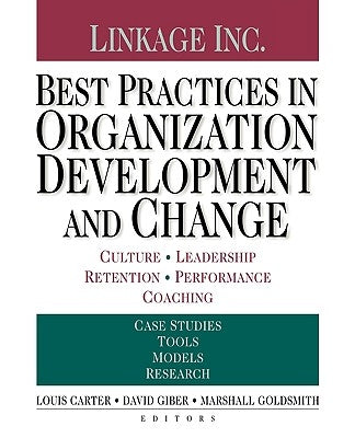 Best Practices in Organization Development and Change: Culture, Leadership, Retention, Performance, Coaching by Carter, Louis