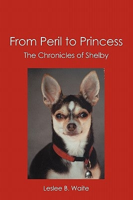 From Peril to Princess: The Chronicles of Shelby by Waite, Leslee B.