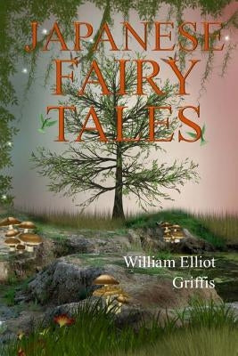 Japanese Fairy World by Griffis, William Elliot