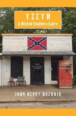 Teeth: A Wicked Southern Satire by Brebbia, John Henry