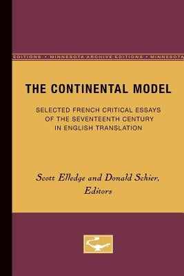 The Continental Model: Selected French Critical Essays of the Seventeenth Century in English Translation by Elledge, Scott