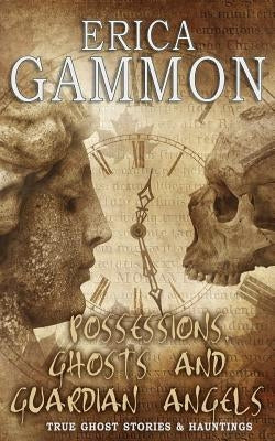 Possessions, Ghosts and Guardian Angels by Gammon, Erica