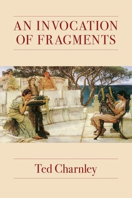An Invocation of Fragments by Charnley, Ted