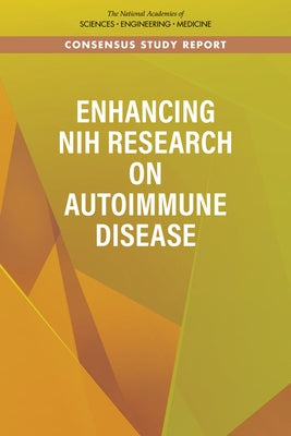 Enhancing Nih Research on Autoimmune Disease by National Academies of Sciences Engineeri