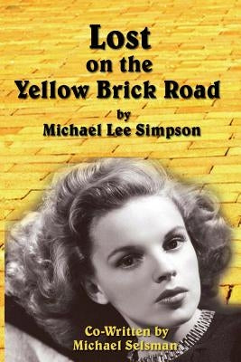 Lost on the Yellow Brick Road by Simpson, Michael Lee