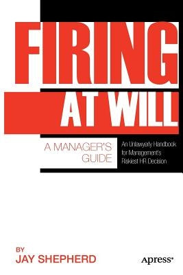 Firing at Will: A Manager's Guide by Shepherd, Jay