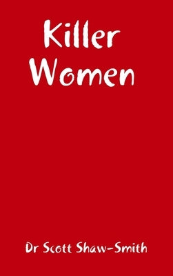 Killer Women by Shaw-Smith, Scott