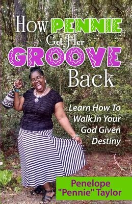 How Pennie Got Her Groove Back by Taylor, Pennie