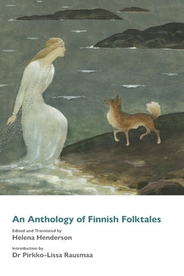 An Anthology of Finnish Folktales by Henderson Helena