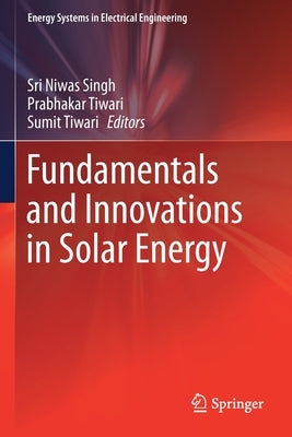 Fundamentals and Innovations in Solar Energy by Singh, Sri Niwas