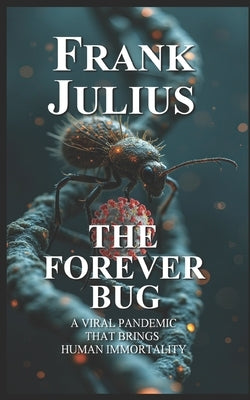 The Forever Bug by Julius, Frank