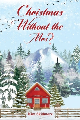 Christmas Without the Mrs. by Skidmore, Kim