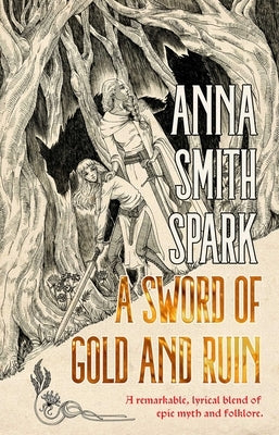 A Sword of Gold and Ruin by Smith Spark, Anna