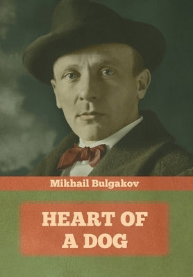Heart of a Dog by Bulgakov, Mikhail