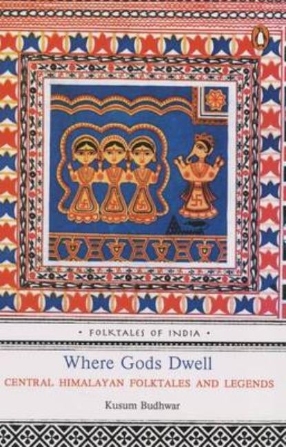 Where Gods Dwell: Folktales of India by Budhwar, Kusum