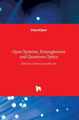 Open Systems, Entanglement and Quantum Optics by Jamiolkowski, Andrzej
