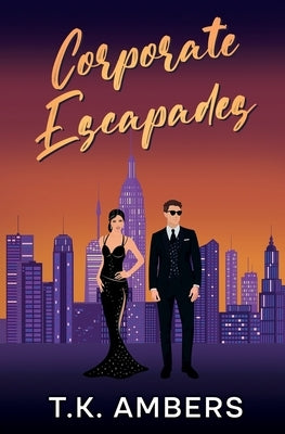 Corporate Escapades by Ambers, T. K.