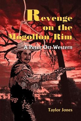 Revenge on the Mogollon Rim: A Peter Ott Western by Jones, Taylor