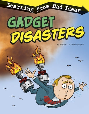 Gadget Disasters: Learning from Bad Ideas by Pagel-Hogan, Elizabeth