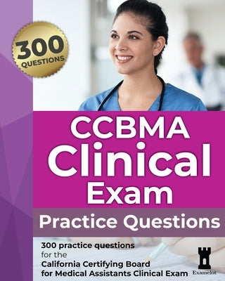 CCBMA Clinical Exam: Practice Questions by Team, The Examelot