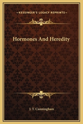 Hormones And Heredity by Cunningham, J. T.