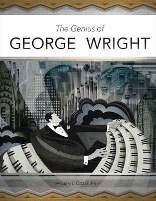 The Genius of George Wright: Volume 1 by Coale, William