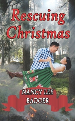 Rescuing Christmas: A Small-Town Sweet Romance by Badger, Nancy Lee