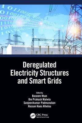 Deregulated Electricity Structures and Smart Grids by Khan, Baseem