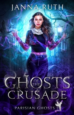Ghosts of the Crusade by Ruth, Janna