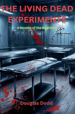 The Living Dead Experiments by Dodd, Douglas