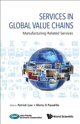 Services in Global Value Chains: Manufacturing-Related Services by Low, Patrick