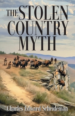 The Stolen Country Myth by Scheideman, Charles Edward